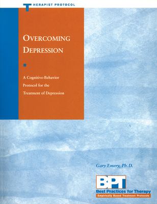 Overcoming Depression: Therapist Protocol - Emery, Gary, PhD, PH D, and McKay, Matthew, Dr., PhD