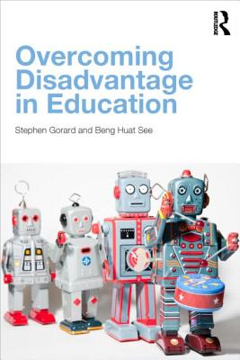 Overcoming Disadvantage in Education - Gorard, Stephen, and See, Beng