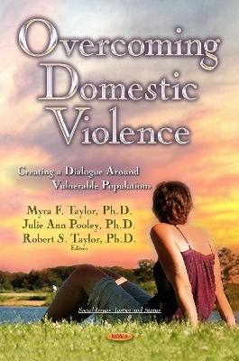 Overcoming Domestic Violence: Creating a Dialogue Round Vulnerable Populations - Taylor, Myra (Editor), and Pooley, Julie Ann (Editor), and Robert S Taylor (Editor)