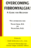 Overcoming Fibromyalgia!: A Guide for Recovery - Moeller, Mary