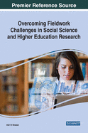 Overcoming Fieldwork Challenges in Social Science and Higher Education Research