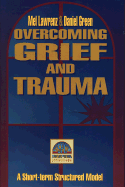 Overcoming Grief and Trauma - Lawrenz, Mel, Dr., Ph.D., and Green, Daniel