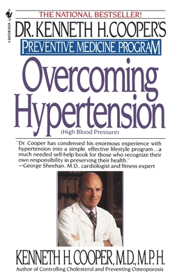 Overcoming Hypertension: Preventive Medicine Program - Cooper, Kenneth H, MD, MPH