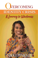 Overcoming Identity Crisis: A Journey to Wholeness