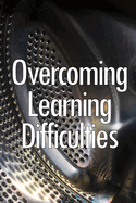 Overcoming Learning Difficulties: Easily Implementable Techniques and Exercises for instructing learners with disabilities