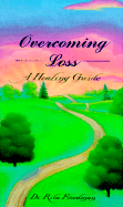Overcoming Loss: A Healing Guide