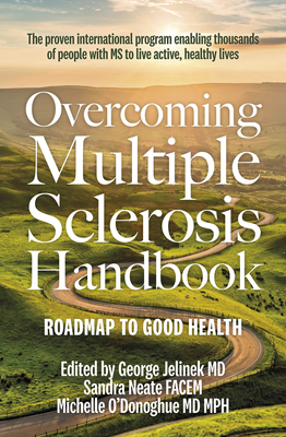 Overcoming Multiple Sclerosis Handbook - Jelinek, George, MD, and Neate, Sandra, Dr., and O'Donoghue, Michelle