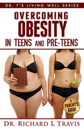 Overcoming Obesity in Teens and Pre-Teens: A Parent's Guide