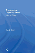 Overcoming Objectification: A Carnal Ethics