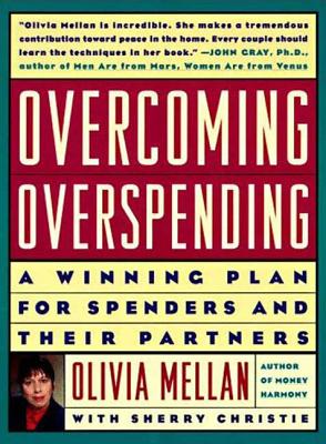 Overcoming Overspending: A Winning Plan for Spenders and Their Partners - Mellan, Olivia, and Christie, Sherry (Contributions by)