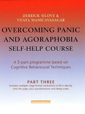 Overcoming Panic & Agoraphobia Self-Help Course: Part Three - Silove, Derrick, Prof., and Manicavasagar, Vijaya, Prof.