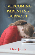 Overcoming Parenting Burnout: Tips For Recharging And Reconnecting With Your Family