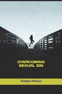 Overcoming Sexual Sin - Mokuolu, Olusegun