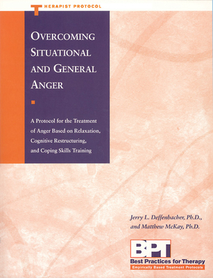 Overcoming Situational and General Anger - Therapist Protocol - Deffenbacher, Jerry, and McKay, Matthew, PhD