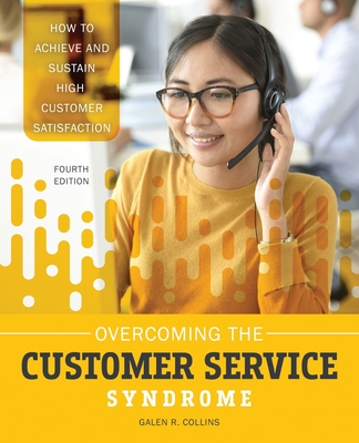 Overcoming the Customer Service Syndrome: How to Achieve & Sustain High Customer Satisfaction - Collins