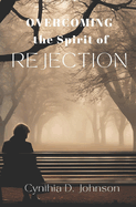 Overcoming the Spirit of Rejection