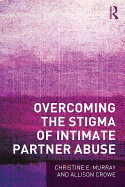 Overcoming the Stigma of Intimate Partner Abuse