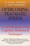 Overcoming Traumatic Stress: A Self-Help Guide Using Cognitive Behavioral Techniques