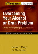 Overcoming Your Alcohol or Drug Problem: Effective Recovery Strategiestherapist Guide