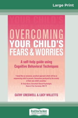 Overcoming Your Child's Fears and Worries (16pt Large Print Edition) - Creswell, Cathy, and Willetts, Lucy