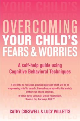 Overcoming Your Child's Fears and Worries - Creswell, Cathy, and Willetts, Lucy