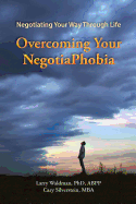 Overcoming Your NegotiaPhobia: Negotiating Your Way Through Life