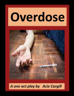 Overdose: A One Act Play