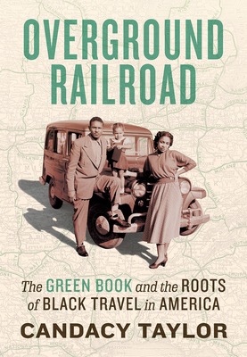 Overground Railroad: The Green Book and the Roots of Black Travel in America - Taylor, Candacy