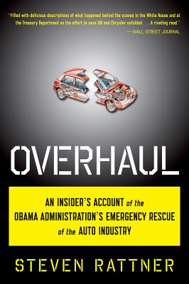 Overhaul: An Insider's Account of the Obama Administration's Emergency Rescue of the Auto Industry - Rattner, Steven