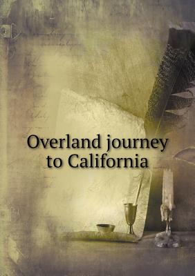 Overland Journey to California - Bennett, James