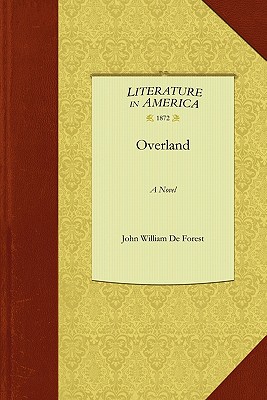 Overland - John William de Forest, William de Fores, and De Forest, John William