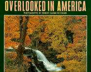 Overlooked in America: The Success and Failure of Federal Land Management - Ketchum, Robert Glenn (Photographer), and Callison, Charles