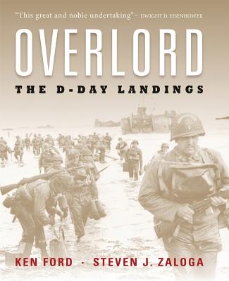 Overlord: The Illustrated History of the D-Day Landings - Zaloga, Steven J, M.A., and Ford, Ken