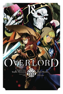 Overlord, Vol. 18 (Manga): Volume 18 - Maruyama, Kugane, and Miyama, Hugin, and So-Bin