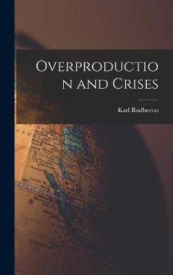 Overproduction and Crises - Rodbertus, Karl