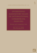 Overriding Mandatory Rules in International Commercial Disputes: Korean and Comparative Law