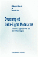 Oversampled Delta-SIGMA Modulators: Analysis, Applications and Novel Topologies