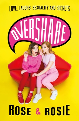 Overshare: Love, Laughs, Sexuality and Secrets - Dix, Rose Ellen, and Spaughton, Rosie