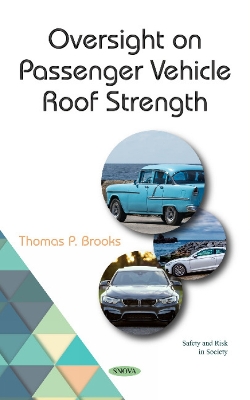 Oversight on Passenger Vehicle Roof Strength - Brooks, Thomas P. (Editor)