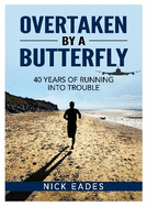 Overtaken by a Butterfly: 40 Years of Running into Trouble