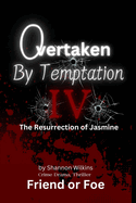 Overtaken By Temptation IV: The Resurrection of Jasmine