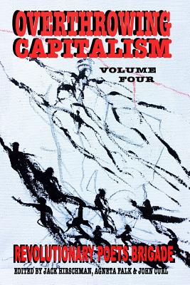 Overthrowing Capitalism, Volume Four - Curl, John (Editor), and Falk, Agneta (Editor), and Hirschman, Jack