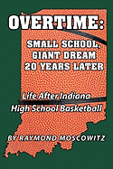 Overtime: Small School, Giant Dream 20 Years Later: Life After Indiana High School Basketball