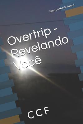 Overtrip - Revelando Voc?: Overtrip - de Freitas Ccf, Celso Correa