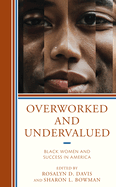 Overworked and Undervalued: Black Women and Success in America