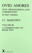 Ovid: Amores. Text. Prolegomena and Commentary in Four Volumes. Vol III, A Commentary on Book Two