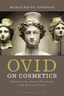 Ovid on Cosmetics: Medicamina Faciei Femineae and Related Texts