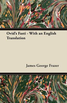 Ovid's Fasti - With an English Translation - Frazer, James George, Sir