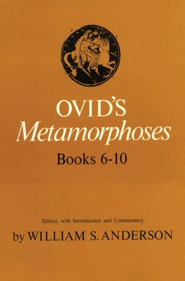 Ovid's Metamorphoses Books 6-10 - Anderson, William S