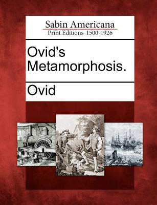 Ovid's Metamorphosis. - Ovid (Creator)